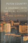 Garrels, Anne - Putin Country A Journey into the Real Russia