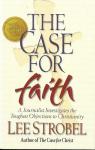 Strobel, Lee - The Case for Faith / A Journalist Investigates the Toughest Objections to Christianity