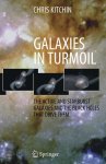 Kitchin, Chris Robert - Galaxies in Turmoil The Active and Starburst Galaxies and the Black Holes That Drive Them
