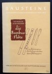 Heinrich Schumann - Die Bambusflöte. Eine Anleitung zur Herstellung verschiedener Flötentypen.