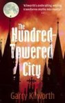 Garry Kilworth - The Hundred-Towered City