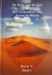 Maria V. - De reis van de ziel & Het zieledoel van Jezus en Maria Magdala Deel 1 Maria V. - De reis van de ziel & Het zieledoel van Jezus en Maria Magdala Deel 1