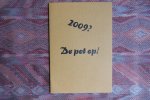 Volkswijsheid. - 2009? De pot op! - [ Beperkte oplage, maar aantal niet vermeld - volgens de Uitvreter Bibliografie ca. 150 ex. ].