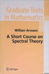 Arveson, William - A Short Course on Spectral Theory