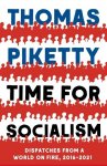 Thomas Piketty 80039 - Time for Socialism Dispatches from a World on Fire, 2016-2021