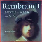 Rohde, Shelley. - Rembrandt, leven en werk van A-Z
