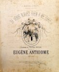Anthiome, Eugène: - Si vous n`avez rien a me dire. Chanson. Poésie de Victor Hugo [chant / piano]