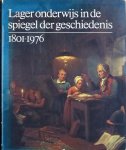 Meijsen, J.H. e.a. - Lager onderwijs in de spiegel der geschiedenis - 1801 - 1976