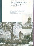Staals-Jacobi A./Huibers J. - Soerendonk op de foto deel 1, een indruk van het leven en werken in Soerendonk in de periode 1900-1950