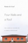 Reinier de Graaf - Four Walls and a Roof