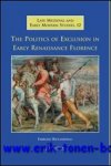 F. Ricciardelli; - Politics of Exclusion in Early Renaissance Florence ,