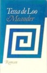 Loo, Tessa de (pseudoniem Tineke Duyvene de Wit - Bussum , 15 oktober 1946) - Meander - Roman over de lotgevallen van een groep mensen na de revolutionaire euforie van de 60er jaren. Loo, Tessa de (pseudoniem Tineke Duyvene de Wit - Bussum , 15 oktober 1946) - Meander - Roman over de lotgevallen van een groep mensen na de revolutionaire euforie van de 60er jaren.