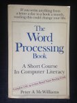 McWilliams, Peter A. - The Word Processing Book, A Short Course In Computer Literacy