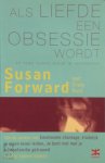 Susan Forward, Craig Buck - Als liefde een obsessie wordt ... en twee levens dreigt te verwoesten