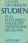 Grunebaum, Custav E. von. - Studien zum Kulturbild und Selbstverständnis des Islams [Gesammelte Aufsätze].