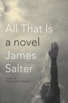 James Salter - All That Is
