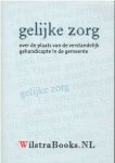 Meerdere auteurs - Gelijke zorg - over de plaats van de verstandelijk gehandicapte in de gemeente
