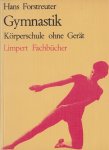 Forstreuter, Hans - Gymnastik -Körperschule ohne Gerät