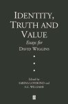 Lovibond, Sabina - Identity, Truth and Value Essays in Honor of David Wiggins