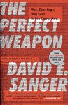 David E. Sanger - The Perfect Weapon