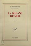 Jean d' Ormesson - La douane de mer roman