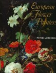 MITCHELL, PETER. - EUROPEAN FLOWER PAINTERS.