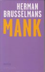 Brusselmans (born 9 October 1957 in Hamme, Belgium), Herman Frans Martha - Mank - Een eenvoudige doch toffe volksroman over mensen die wel eens over het hoofd worden gezien in onze huidige maatschappij.