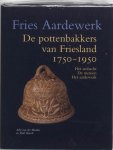 Meulen, Adri van der; Smeele, Paul - Fries aardewerk De pottenbakkers van Friesland 1750-1950 / het ambacht. De mensen. Het aardewerk.