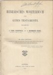 Carl Siegfried und Bernhard Stade - Hebräisches Wörterbuch zum Alten Testaments. Mit zwei Anhängen : I. Lexidion zu den aramäischen Stücken des Alten Testamentes. II. Deutsch-Hebräisches Wörterverzeichnis.