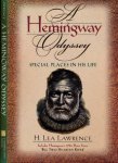 Lawrence, H. Lea - A Hemingway Odyssey: Special places in his life Lawrence, H. Lea - A Hemingway Odyssey: Special places in his life