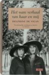 Delphine de Vigan - Het ware verhaal van haar en mij