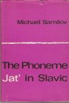 Samilov, Michael - The Phoneme Jat` in Slavic Samilov, Michael - The Phoneme Jat` in Slavic