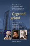 BRINK, G. VAN DEN/CAMPEN, M. VAN/GRAAF, J. VAN DER - Gegrond geloof. Kernpunten uit de geloofsleer. In bijbels, historisch en belijdend perspectief