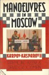 Keene, Ray and Goodman, David - Manoeuvres in Moscow -Karpov-Kasparov II