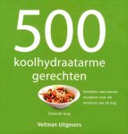 Deborah Gray - 500 koolhydraatarme gerechten heerlijke caloriearme recepten voor elk moment van de dag Deborah Gray - 500 koolhydraatarme gerechten heerlijke caloriearme recepten voor elk moment van de dag