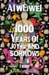 Ai Weiwei - 1000 Years of Joys and Sorrows