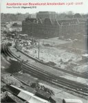 D. Wendt, I. van 't Klooster, P. Winters - Academie van Bouwkunst Amsterdam 1908-2008 Verzamelwerk afgelopen 100 jaar Academie van Bouwkunst