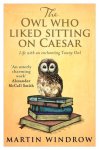 Martin Windrow - Owl Who Liked Sitting on Caesar