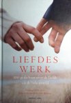 Stassijns , Koen . & Ivo van Strijtem . [ isbn 9789077441527 ] ( Samengebracht door , ) - Liefdes Werk . ( 300 Gedichten over de liefde uit de hele wereld . )