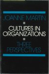 Martin, Joanne - Cultures in Organizations / Three Perspectives Martin, Joanne - Cultures in Organizations / Three Perspectives