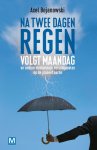 Axel Bojanowski - Na twee dagen regen volgt maandag en andere bijzondere verschijnselen op onze planeet aarde