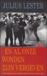 LESTER, Julius & VAN DAM, Irma (vertal.). - EN AL ONZE WONDEN ZIJN VERGEVEN. ROMAN.