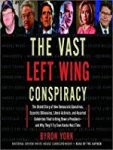 York, Byron - The vast left wing conspiracy. The Untold Story of How Democratic Operatives, Eccentric Billionaires, Liberal Activists, and Assorted Celebrities Tried to Bring Down a President-and Why They'll Try even Harder Next Time
