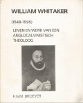 Broeyer, F.G.M. - William Whitaker (1548-1595) Leven en werk van een anglocalvinistisch theoloog. (Diss.)
