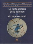 Guy Sarrauste de Menthière; de Frédérique Citéra - La restauration de la faïence et de la porcelaine