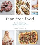 Nicola Jane Hobbs - Fear-Free Food How to ditch dieting and fall back in love with food