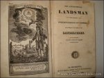N/A. - DEN GODVRUCHTIGEN LANDSMAN OF VERZAMELING VAN ONDERWYZINGEN EN GEBEDEN, BYZONDERLYK TEN DIENSTE DER LANDSLIEDEN + KORTE BEMERKINGEN OP DE UYTERSTEN DES MENSCH.