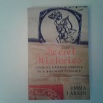 Larkin, Emma - Secret Histories ; Finding George Orwell in a Burmese teashop Larkin, Emma - Secret Histories ; Finding George Orwell in a Burmese teashop