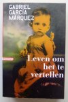 Márquez, Gabriel Garcia - Leven om het te vertellen