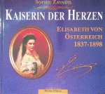 Zavadil, Sophie - Kaiserin der Herzen: Elisabeth von Österreich 1837-1898